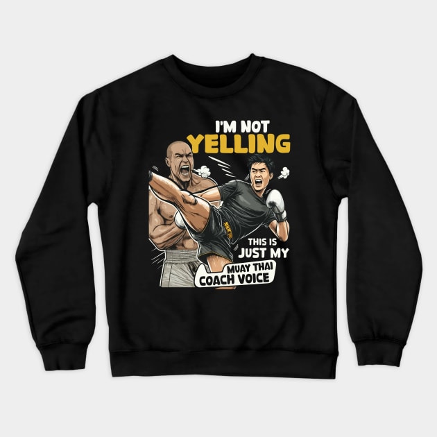 I'm Not Yelling This Is Just My Muay Thai Coach Voice Funny Crewneck Sweatshirt by JUST PINK